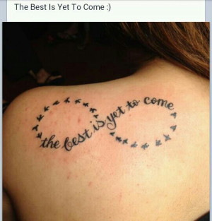 The best is yet to come i love it