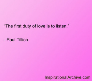 The first duty of love is to listen.