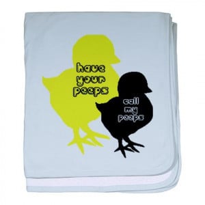 Your peeps call my peeps Funny baby blanket by CafePress