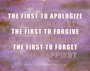 Apologize, The First to Forgive, The First to Forget * Printable Quote ...