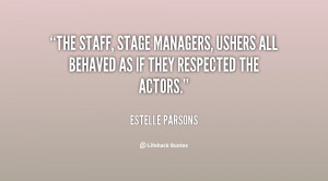 The staff, stage managers, ushers all behaved as if they respected the ...