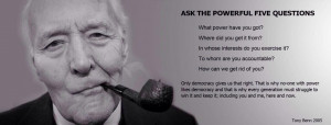 Tony Benn had these 5 questions for the powerful.