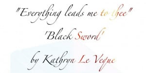 ... quote form Kathryn Le Veque's New medieval love story 'Black Sword' #