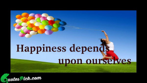 Happiness Depends Upon Ourselves Quote by Aristotle @ Quotespick.com