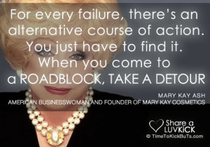 For every failure, there's an alternative course of action. You just ...