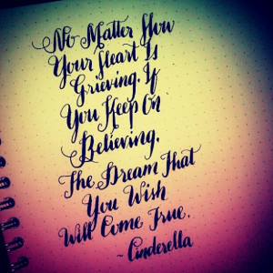 keep on believing, the dream that you wish will come true ~Cinderella ...