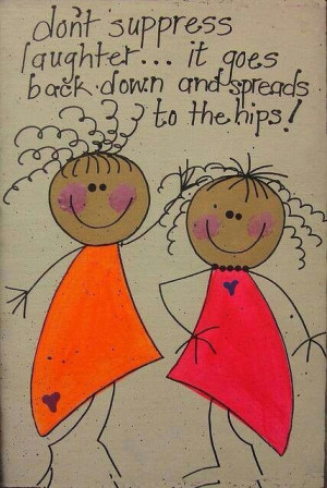 Dont suppress laughter