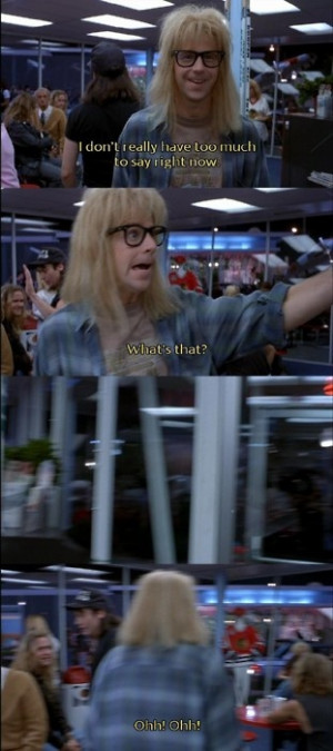Wayne's World..lol this is one of my favorite parts too.