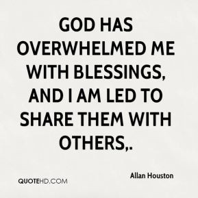 Allan Houston - God has overwhelmed me with blessings, and I am led to ...