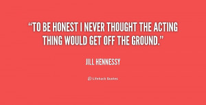 quote-Jill-Hennessy-to-be-honest-i-never-thought-the-230225_1.png