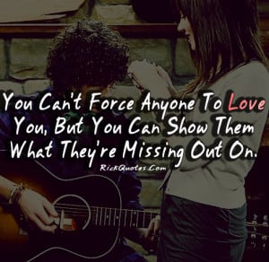 Love Quotes | You Can't Force Anyone