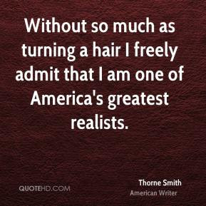 Thorne Smith - Without so much as turning a hair I freely admit that I ...