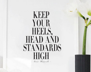 Keep Your Heels, Head & Standards High - Coco Chanel Quote - Black and ...