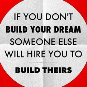 you don't build Your Dream