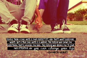 lifeequotes: People think a soul mate is your perfect fit, and that ...
