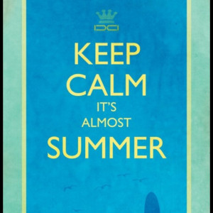 keep telling myself this...HURRY UP SUMMER!