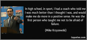 high school in sport i had a coach who told me i was much better than
