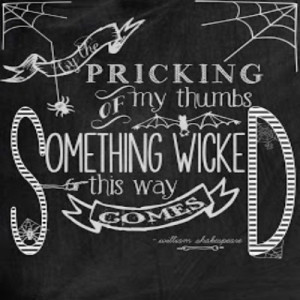Something Wicked This Way Comes Quotes Something wicked chalkboard