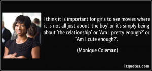 ... ' or 'Am I pretty enough?' or 'Am I cute enough?'. - Monique Coleman