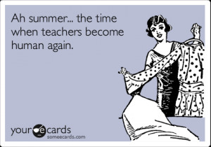 Funny Teacher Summer Quotes Summer vacation quotes for