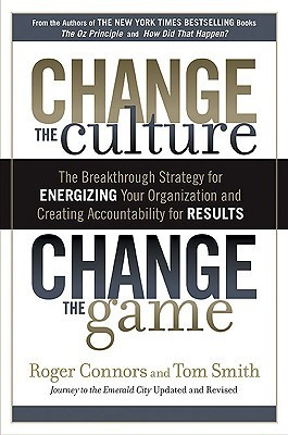 Change the Culture, Change the Game: The Breakthrough Strategy for ...