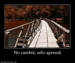 cambia los sentimientos cambian las cosas cambian la vida sigue