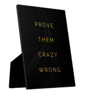 Prove Them Wrong Inspirational Quotes Black Yellow Plaque