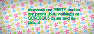 diamonds are PRETTY and so are pearls ::but:: nothing's as GORGEOUS as ...