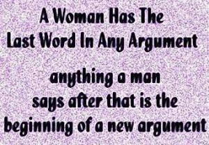 ... » Men vs Women » A woman has the last word in any argument