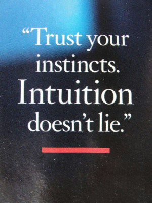 Intuition never lies. It will save you every time!