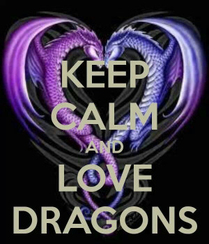 Keep calm and love dragons