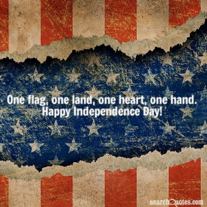 American Independence Day Quotes One flag, one land, one heart, one ...