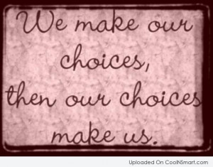 Choice Quotes and Sayings