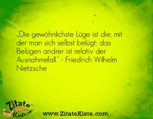 Die gewöhnlichste Lüge ist die, mit der man sich selbst belügt; das ...