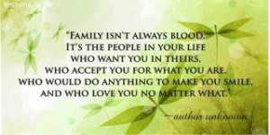 Family is not always blood!