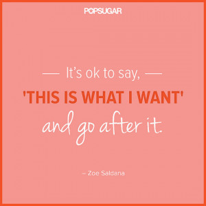 Zoe Saldana believes in following your gut.
