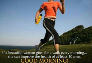 ... morning she can improve the health of at least 10 men. Good morning