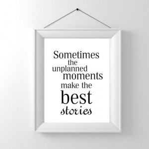 ... unplanned moments, travel poster, quotes about travel, prints about