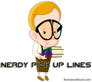 The best and nerdiest nerdy pick up lines to use on guys and girls ...