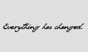 everything has changed quotes