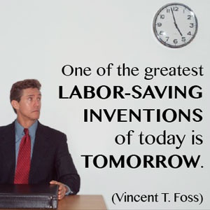 Quote: One of the greatest labor-saving inventions of today is ...
