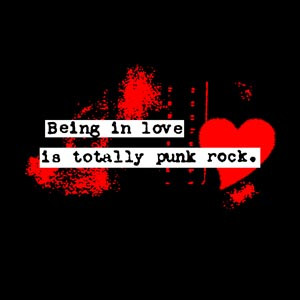 Being in Love is Totally Punk Rock – Love Graphic