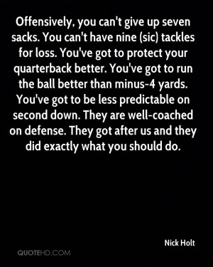 Offensively, you can't give up seven sacks. You can't have nine (sic ...