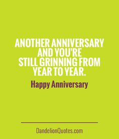 Another anniversary and you're still grinning from year to year. Happy ...