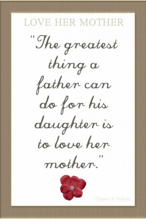 Fathers - love your daughter's mother