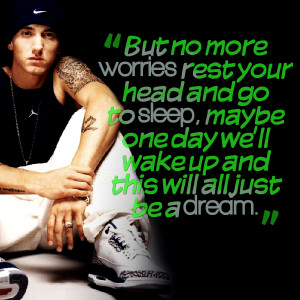 Quotes Picture: but no more worries rest your head and go to sleep ...