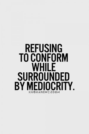 refuse to conform!!'