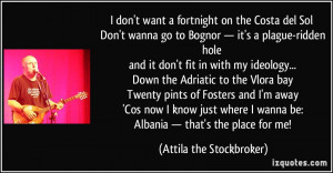 ... be: Albania — that's the place for me! - Attila the Stockbroker