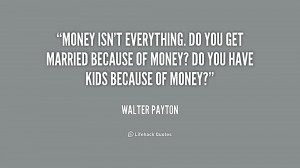 Money Isn 39 t Everything Quotes