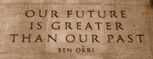 Wisdom Quote Our Future is Greater than our Past Wisdom Quote Our